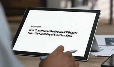 How Customers Like Group HISI Benefit From the Flexibility of EverFlex XaaS