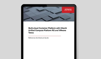 Multi-cloud Container Platform with Hitachi Unified Compute Platform RS and VMware Tanzu