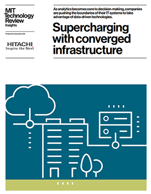 Supercharging with Converged Infrastructure - MIT Technology Review Insights