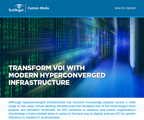 Transform VDI with Modern Hyperconverged Infrastructure - TechTarget Whitepaper